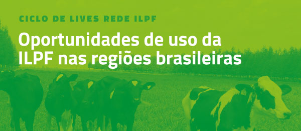 Você está visualizando atualmente Ciclo de lives aborda oportunidades de uso da ILPF nas regiões brasileiras – 10/07/2020