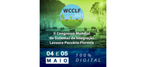 Leia mais sobre o artigo Congresso internacional irá discutir sistemas de integração lavoura-pecuária-floresta – 06/04/2020