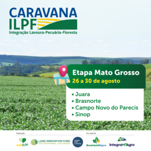 Leia mais sobre o artigo Inovações em Sistemas Integrados (ILPF) de Produção no Mato Grosso. A nova etapa da Caravana ILPF será em agosto.